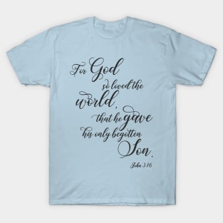 For God so loved the world, bible verse gifts T-Shirt